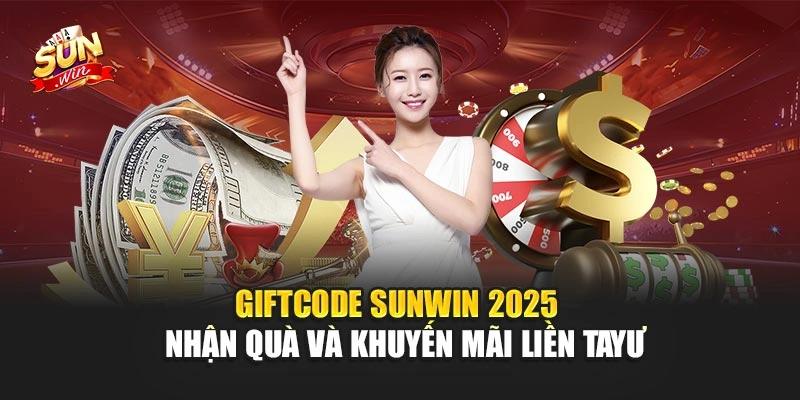 Giftcode Sunwin 2025 - Nhận Quà Và Khuyến Mãi Liền Tay 1 Giftcode Sunwin 2025 - Nhận Quà Và Khuyến Mãi Liền Tay