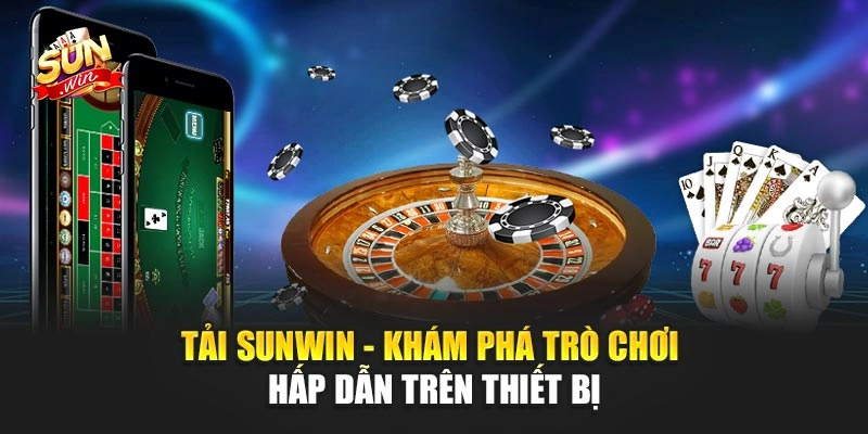 Tải Sunwin - Khám Phá Trò Chơi Hấp Dẫn Trên Thiết Bị 1 Tải Sunwin - Khám Phá Trò Chơi Hấp Dẫn Trên Thiết Bị