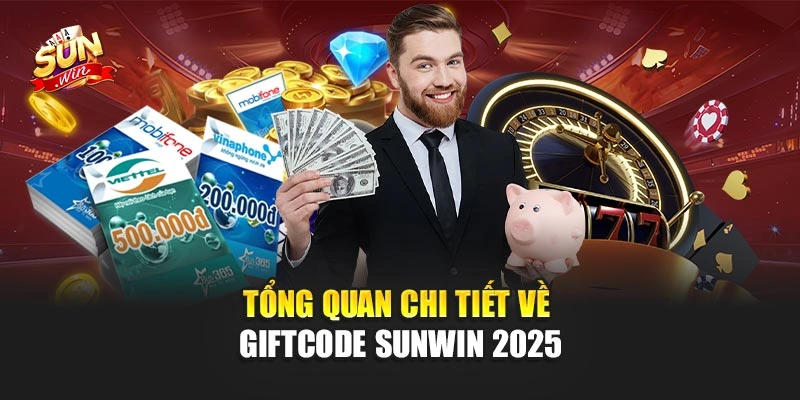 Giftcode Sunwin 2025 - Nhận Quà Và Khuyến Mãi Liền Tay 2 Tổng quan chi tiết về Giftcode Sunwin 2025
