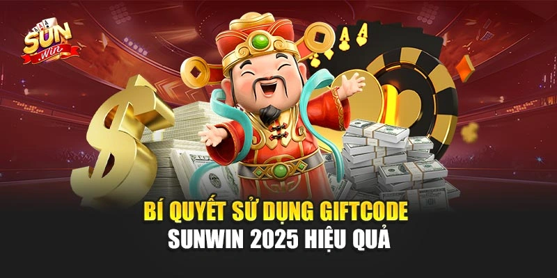 Giftcode Sunwin 2025 – Nhận Quà Và Khuyến Mãi Liền Tay 3 Bí quyết sử dụng Giftcode Sunwin 2025 hiệu quả